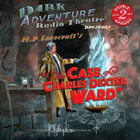Dark Adventure Radio Theatre - The Case of Charles Dexter Ward - HP Lovecraft Historical Society - Rare Roleplay