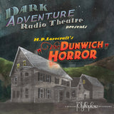 Dark Adventure Radio Theatre - The Dunwich Horror - HP Lovecraft Historical Society - Rare Roleplay