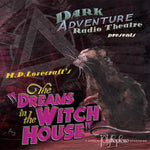 Dark Adventure Radio Theatre - Dreams in the Witch House - HP Lovecraft Historical Society - Rare Roleplay