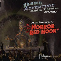 Dark Adventure Radio Theatre - The Horror of Red Hook - HP Lovecraft Historical Society - Rare Roleplay