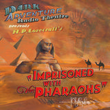Dark Adventure Radio Theatre - Imprisoned with the Pharaohs - HP Lovecraft Historical Society - Rare Roleplay