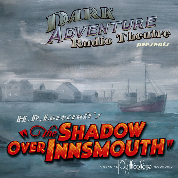Dark Adventure Radio Theatre - The Shadow Over Innsmouth - HP Lovecraft Historical Society - Rare Roleplay