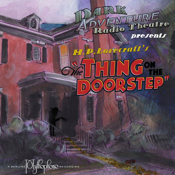 Dark Adventure Radio Theatre - The Thing on the Doorstep - HP Lovecraft Historical Society - Rare Roleplay